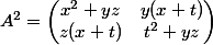A^2=\begin{pmatrix} x^2+yz &y(x+t) \\ z(x+t) &t^2+yz \end{pmatrix}